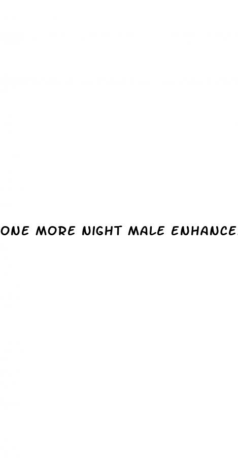 one more night male enhancement pill