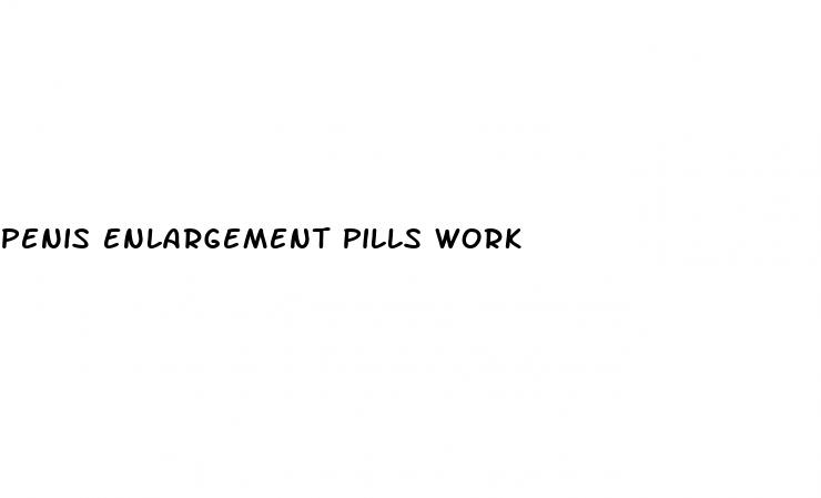 penis enlargement pills work
