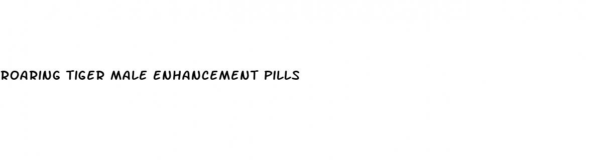 roaring tiger male enhancement pills