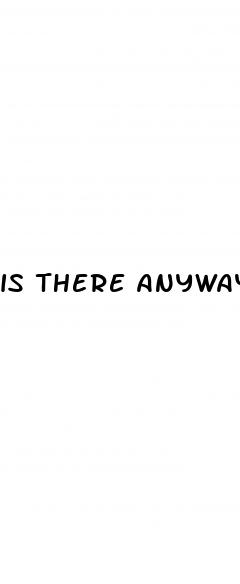 is there anyway to get a bigger dick