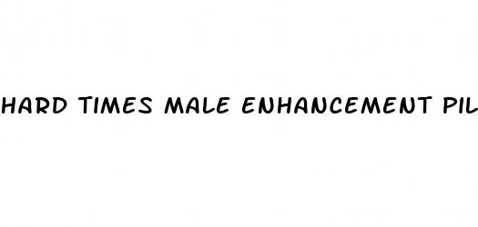 hard times male enhancement pill review