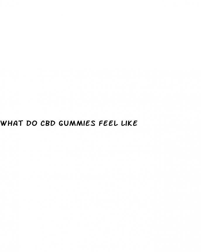 what do cbd gummies feel like