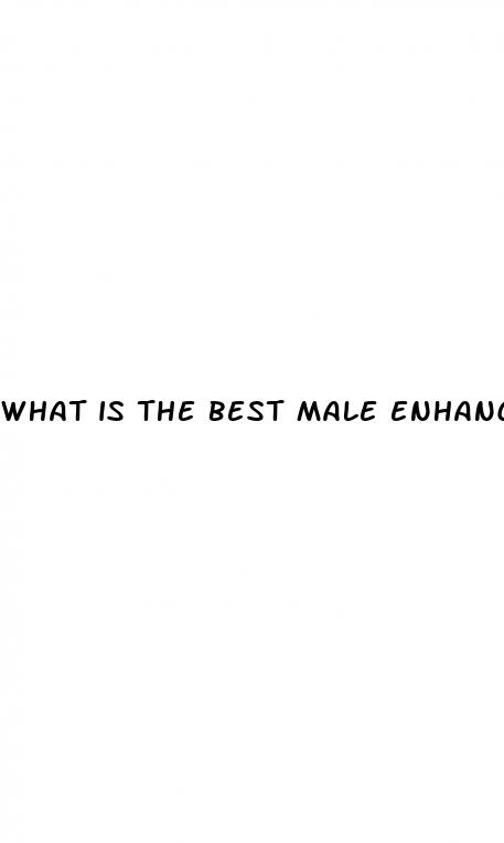what is the best male enhancement pill
