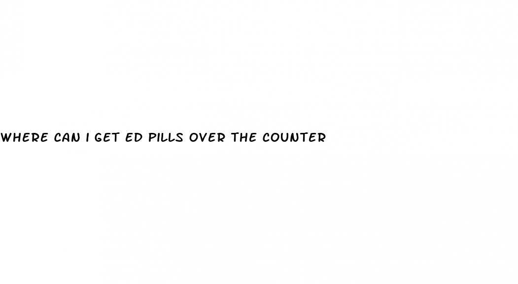 where can i get ed pills over the counter