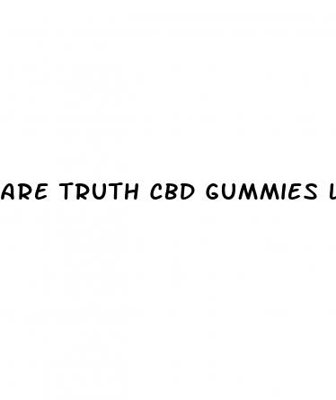 are truth cbd gummies legit