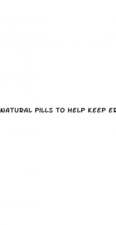 natural pills to help keep erect