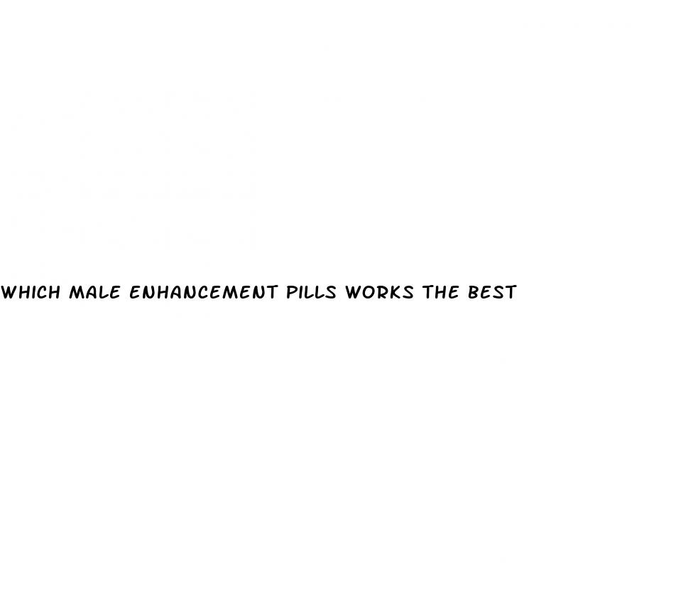 which male enhancement pills works the best