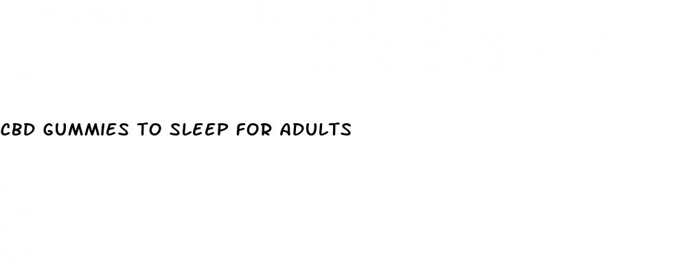cbd gummies to sleep for adults