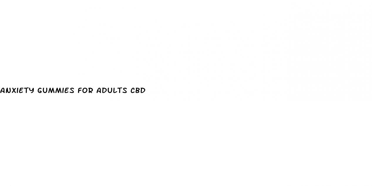 anxiety gummies for adults cbd