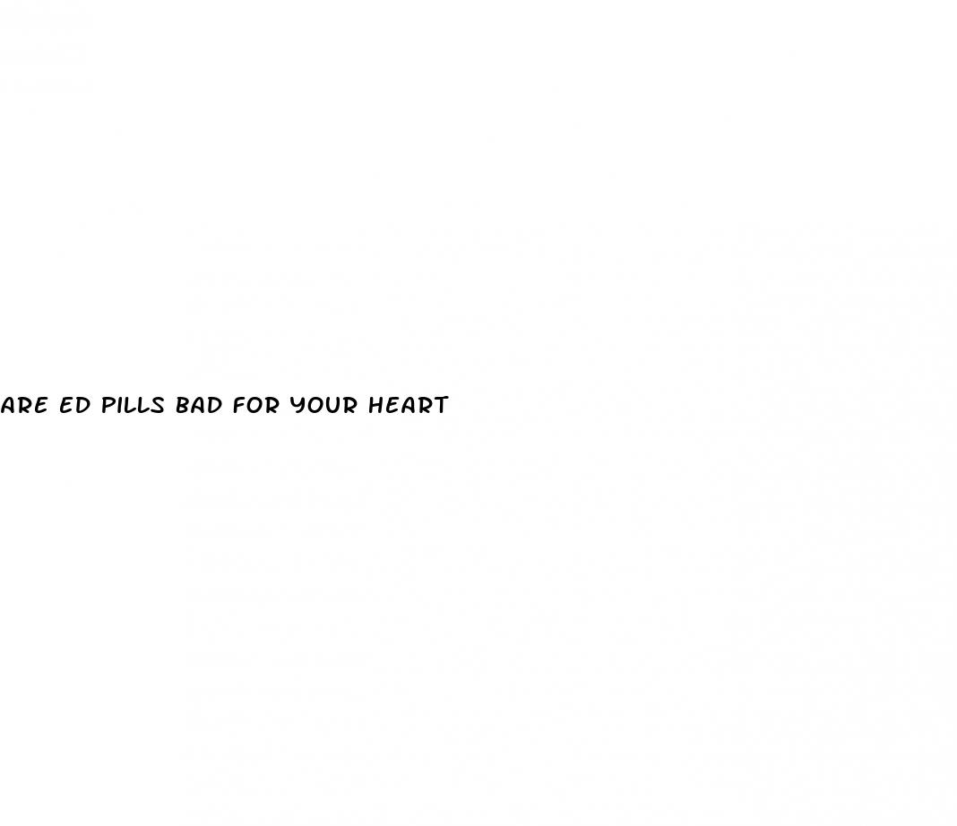 are ed pills bad for your heart
