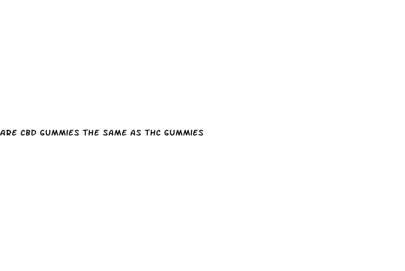 are cbd gummies the same as thc gummies