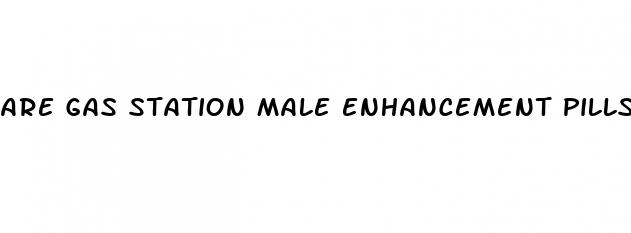 are gas station male enhancement pills safe