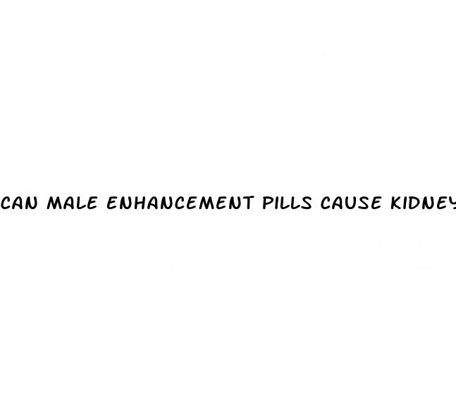 can male enhancement pills cause kidney problems