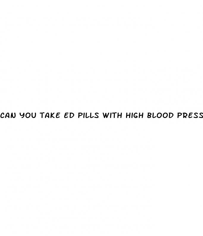 can you take ed pills with high blood pressure