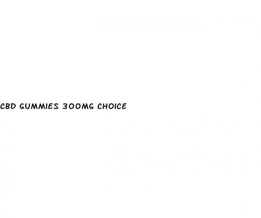 cbd gummies 300mg choice