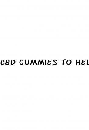 cbd gummies to help quit smoking cigarettes