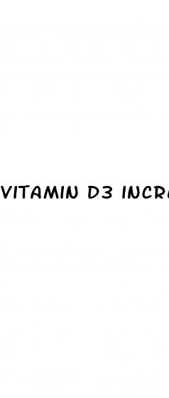 vitamin d3 increase penis size