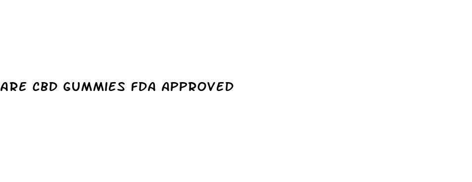 are cbd gummies fda approved