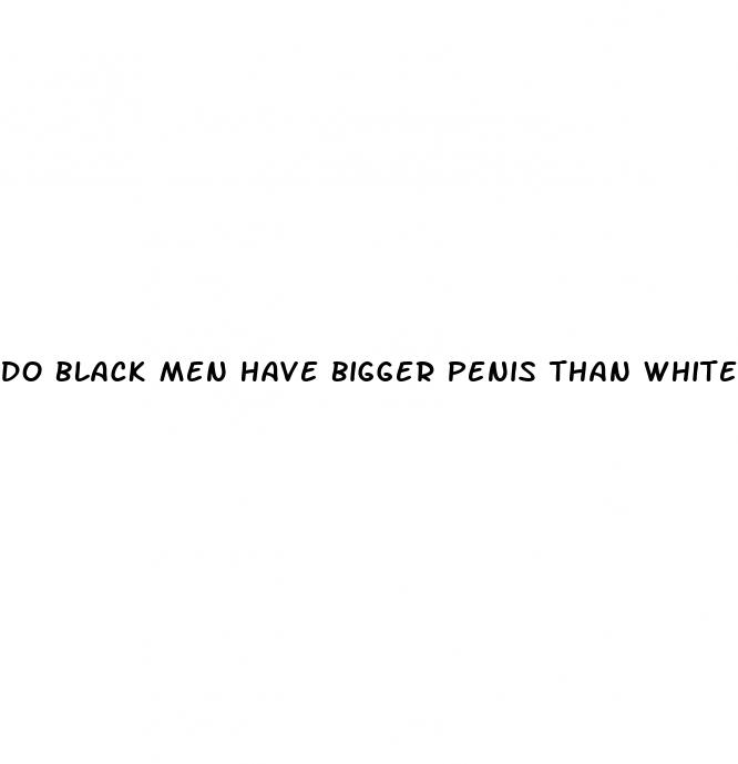 do black men have bigger penis than white men
