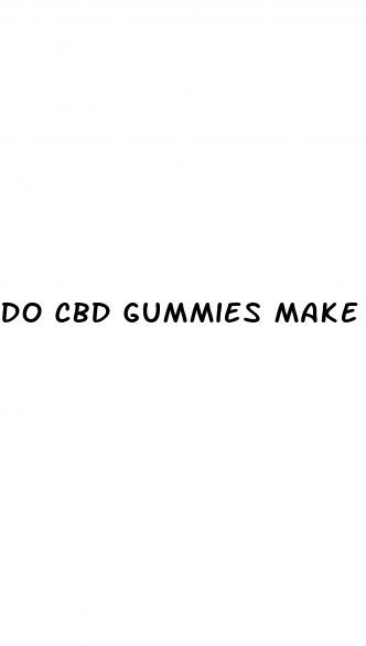 do cbd gummies make you tired
