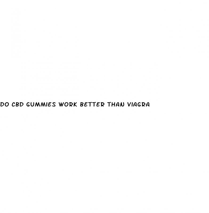 do cbd gummies work better than viagra