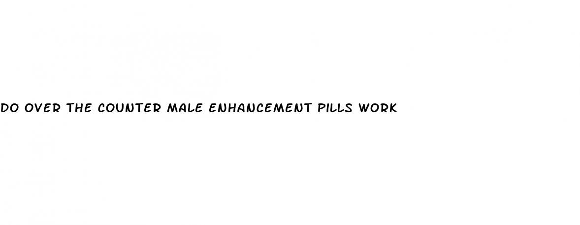 do over the counter male enhancement pills work