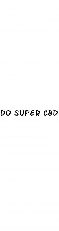 do super cbd gummies really work