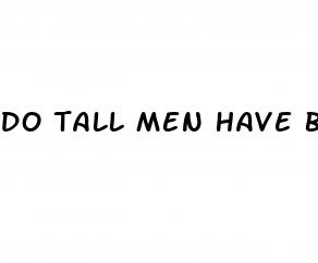 do tall men have bigger penis