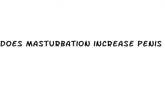 does masturbation increase penis size