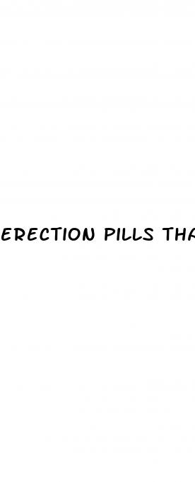 erection pills that work immediately