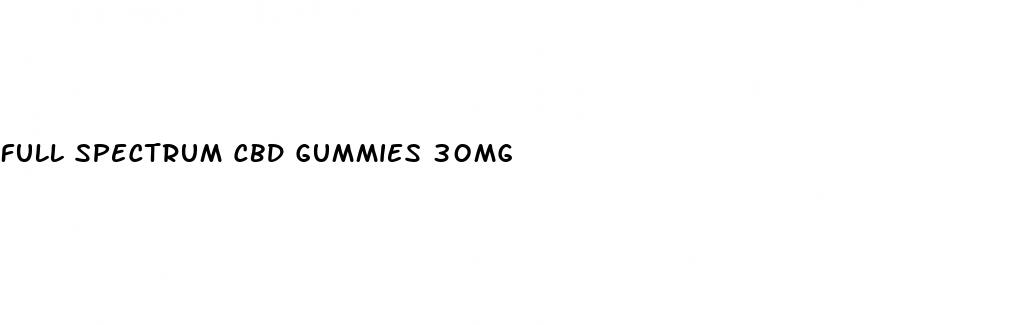 full spectrum cbd gummies 30mg