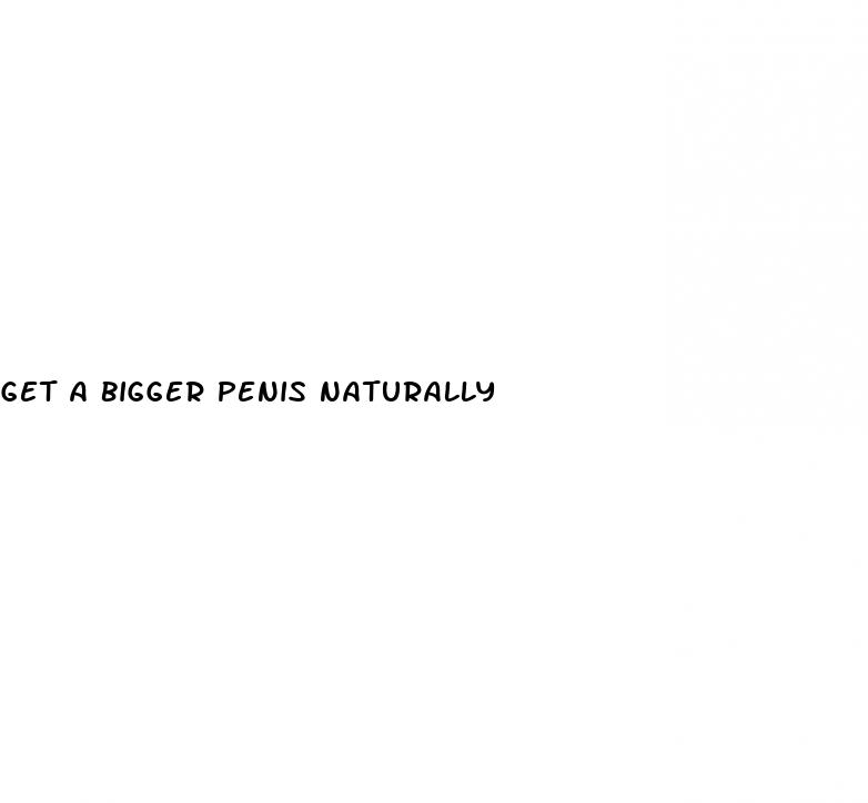 get a bigger penis naturally