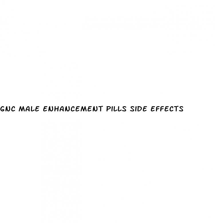 gnc male enhancement pills side effects