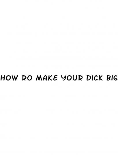 how ro make your dick bigger