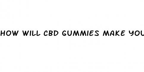 how will cbd gummies make you feel