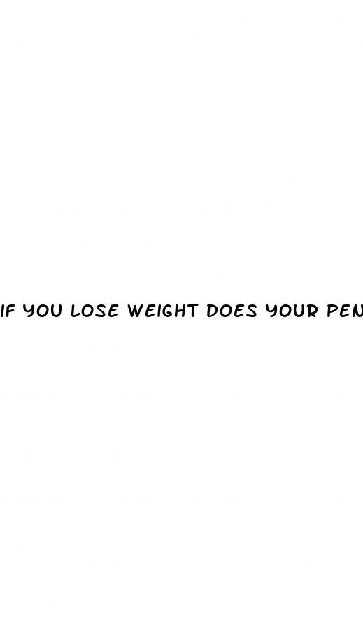 if you lose weight does your penis get bigger
