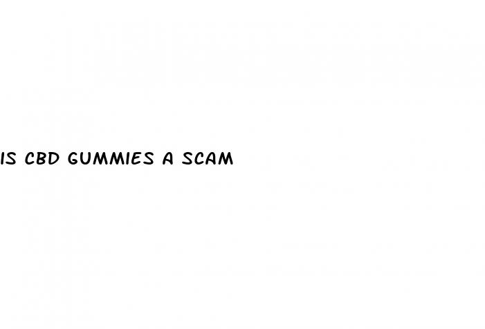 is cbd gummies a scam