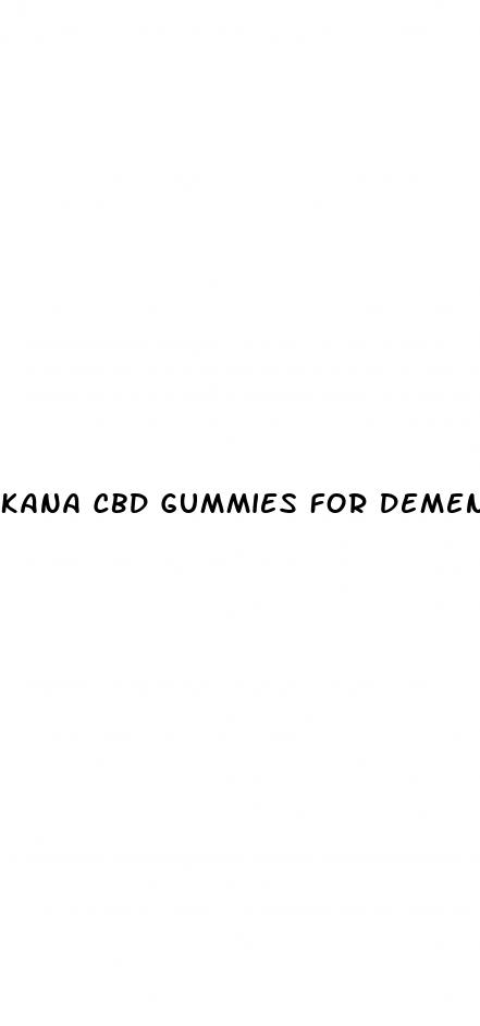 kana cbd gummies for dementia