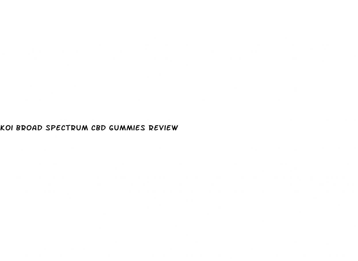 koi broad spectrum cbd gummies review
