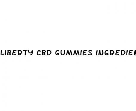 liberty cbd gummies ingredients