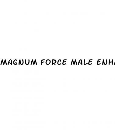 magnum force male enhancement pills