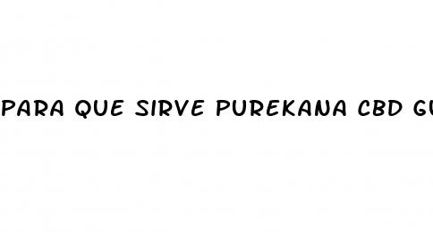 para que sirve purekana cbd gummies