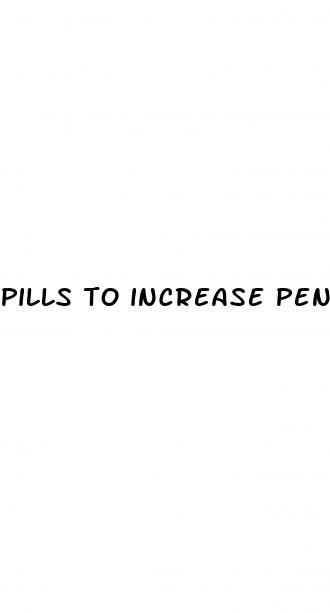 pills to increase penis size