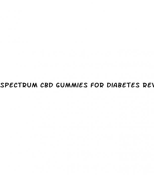 spectrum cbd gummies for diabetes reviews