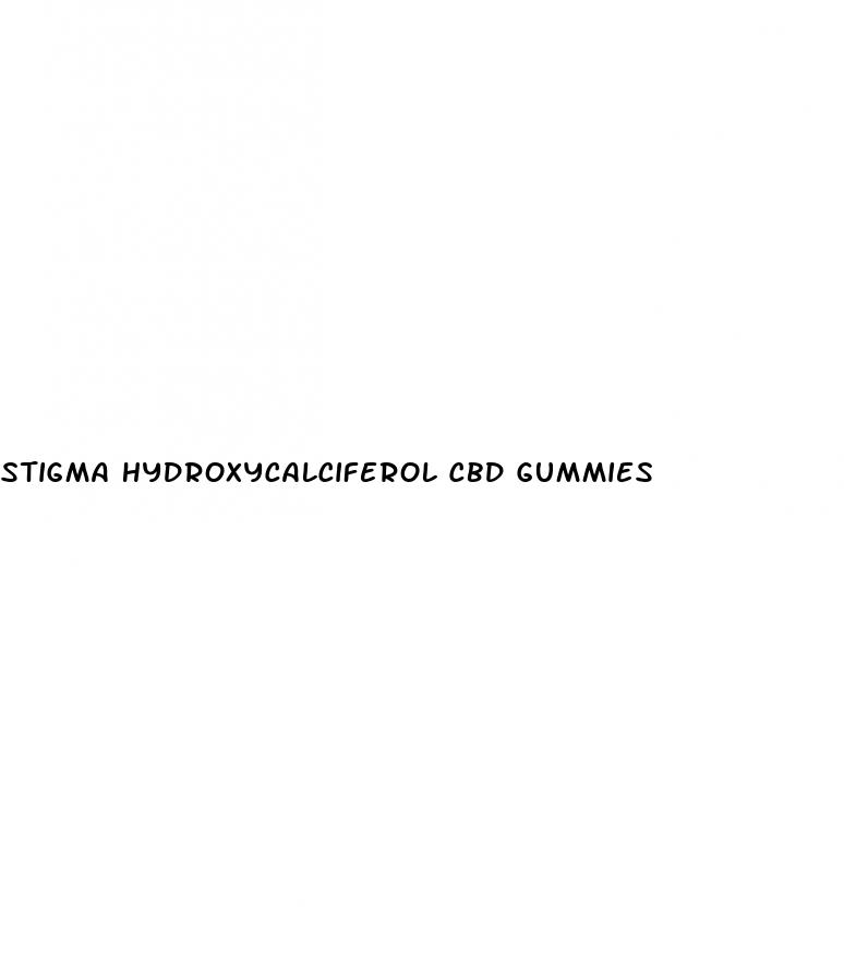 stigma hydroxycalciferol cbd gummies