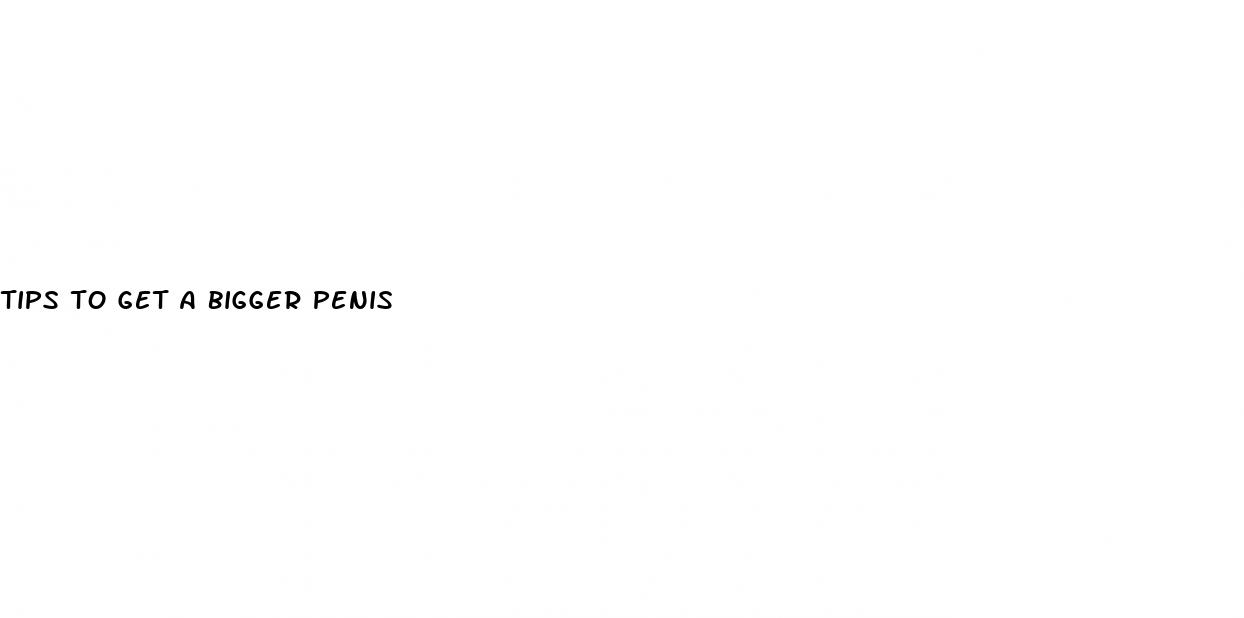 tips to get a bigger penis