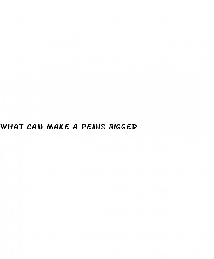what can make a penis bigger