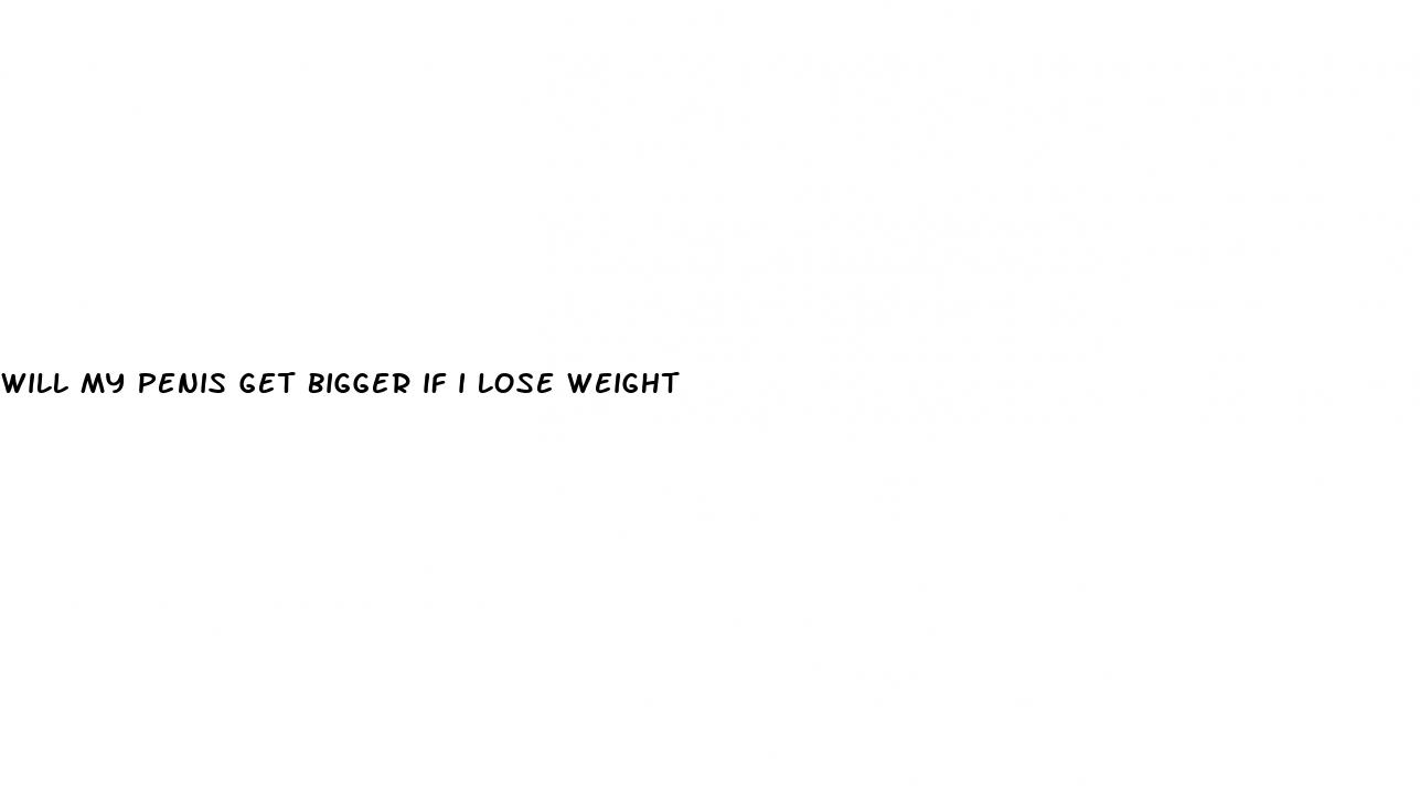 will my penis get bigger if i lose weight