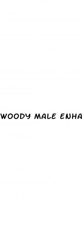 woody male enhancement pills