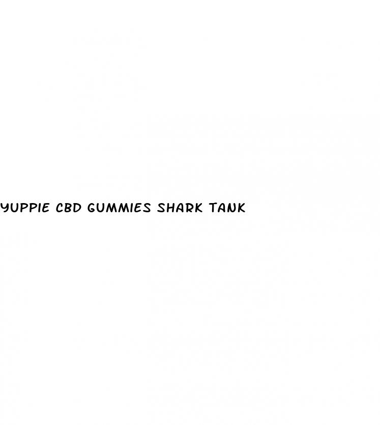 yuppie cbd gummies shark tank